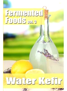 预订 Fermented Foods vol. 3: Water Kefir: 9781499363760