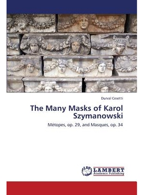 预订 The Many Masks of Karol Szymanowski: 9783659428142