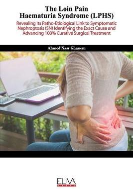 [预订]The Loin Pain Haematuria Syndrome (LPHS): Revealing its patho-etiological link to symptomatic nephro 9781636480879
