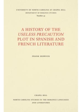 预订 A History of the Useless Precaution Plot in Spanish and French Literature 西班牙和法国文学中无用注意事项的历史: 978