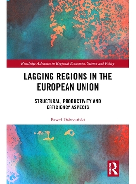 预订 Lagging Regions in the European Union: Structural, Productivity and Efficiency Aspects 欧盟的落后地区：结构、生产力