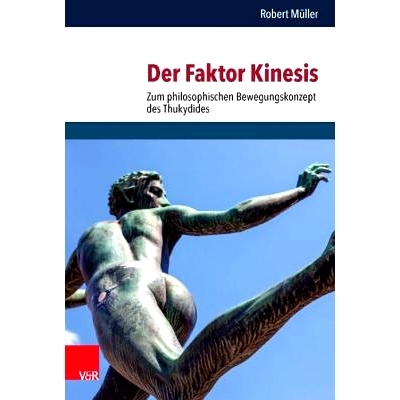预订 Der Faktor Kinesis: Zum philosophischen Bewegungskonzept des Thukydides 运动因素：修昔底德的运动哲学概念: 978352536