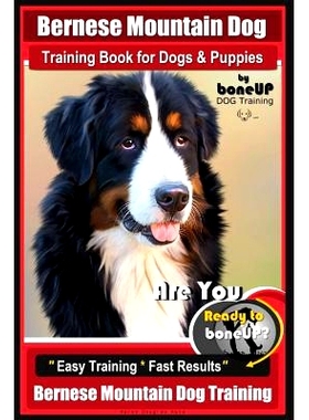 预订 Bernese Mountain Dog Training Book for Dogs & Puppies By BoneUP DOG Training: Are You Ready to Bone Up? Easy Traini