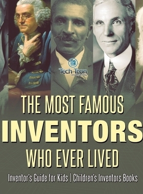 预订 The Most Famous Inventors Who Ever Lived Inventor’s Guide for Kids Children’s Inventors Books: 9798869413857