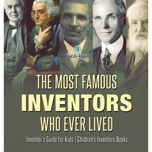 Inventors Lived The Famous Children’s 9798869413857 预订 Kids Who Most Guide Inventor’s Ever Books for