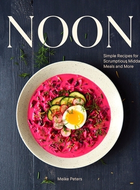 预订 Noon: Simple Recipes for Scrumptious Midday Meals and More