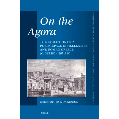 预订 On the Agora: The Evolution of a Public Space in Hellenistic and Roman Greece (c. 323 BC – 267 AD) 公共集市:　古希