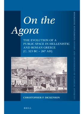 预订 On the Agora: The Evolution of a Public Space in Hellenistic and Roman Greece (c. 323 BC – 267 AD) 公共集市:　古希