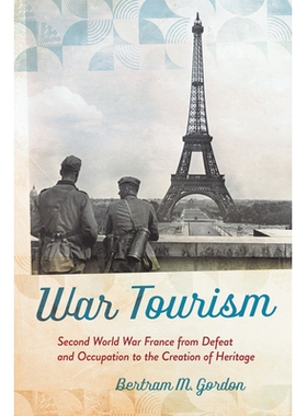 预订 War Tourism: Second World War France from Defeat and Occupation to the Creation of Heritage 战争旅游：*次世界大战法