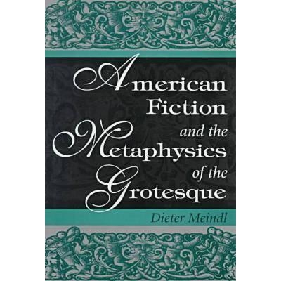 预订 American Fiction and the Metaphysics of the Grotesque: 9780826210791