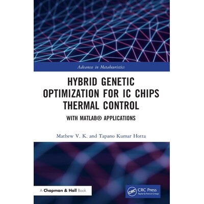 预售 Hybrid Genetic Optimization for IC Chips Thermal Control: With MATLAB (R) Applications IC 芯片热控制的混合遗传优化