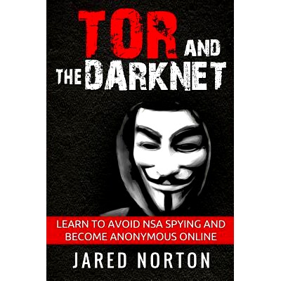 预订 Tor And The Dark Net: Learn To Avoid NSA Spying And Become Anonymous Online: 9781539665571