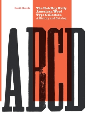 预订 The Rob Roy Kelly American Wood Type Collection: A History and Catalog 罗伯·罗伊·凯利美国木材类型系列：历史和目录