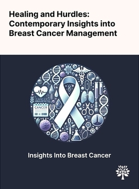 预订 Healing and Hurdles: Contemporary Insights Into Breast Cancer Management
