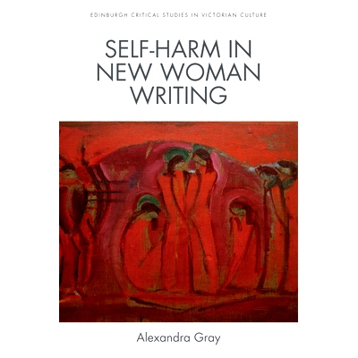 预订 Self-Harm in New Woman Writing: 9781474452427