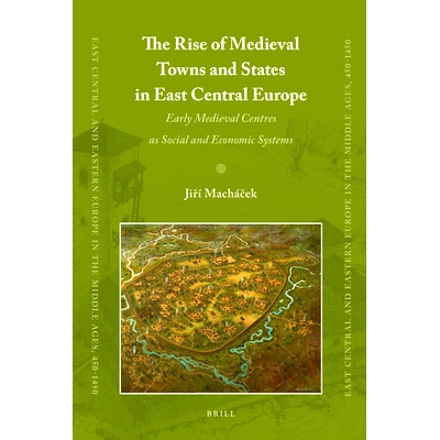 预订 The Rise of Medieval Towns and States in East Central Europe: Early Medieval Centres as Social and Economic Systems