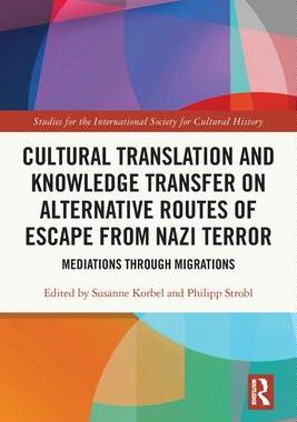 [预订]Cultural Translation and Knowledge Transfer on Alternative Routes of Escape from Nazi Terror 9780367569136