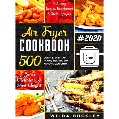 预订 Air Fryer Cookbook #2020: 500 Quick & Easy Air Frying Recipes that Anyone Can Cook on a Budget Lower Cholesterol &