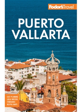 预订 Fodor’s Puerto Vallarta: with Guadalajara & Riviera Nayarit 福多尔的巴亚尔塔港: 9781640976184