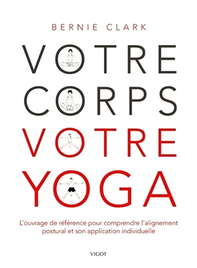 预订 Votre corps, votre yoga : l’ouvrage de référence pour comprendre l’alignement postural et son application indiv