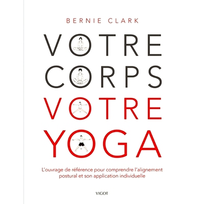 预订 Votre corps, votre yoga : l’ouvrage de référence pour comprendre l’alignement postural et son application indiv