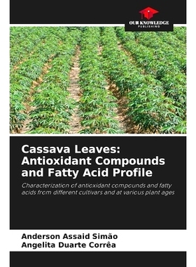 预订 Cassava Leaves: Antioxidant Compounds and Fatty Acid Profile: 9786207750665