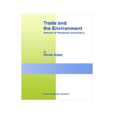 [预订]Trade and the Environment: Analysis of Reciprocal Interactions 9781402073472