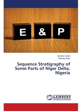 预订 Sequence Stratigraphy of Some Parts of Niger Delta, Nigeria 尼日利亚尼日尔三角洲部分地区层序地层学: 9786202675475