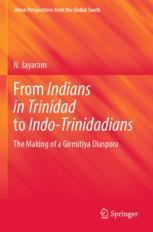 [预订]From Indians in Trinidad to Indo-Trinidadians: The Making of a Girmitiya Diaspora 9789811933691