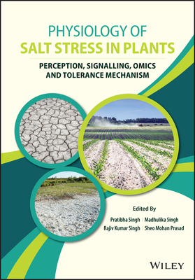 【预订】Physiology Of Salt Stress In Plants: Perception, Signalling, Omics And Tolerance Mechanism 9781119700470