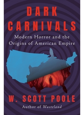 预订 Dark Carnivals: Modern Horror and the Origins of American Empire: 9781640094369