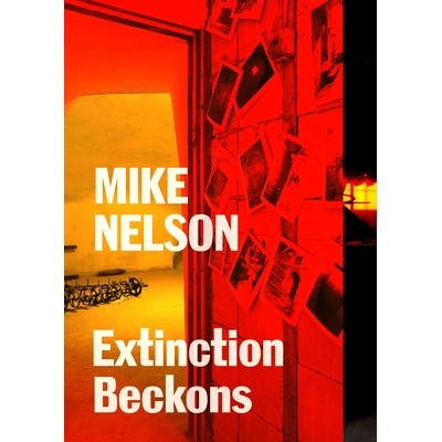 预订 Mike Nelson: Extinction Beckons: 9781853323751