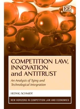 预订 Competition Law, Innovation and Antitrust: An Analysis of Tying and Technological Integration 竞争法，创新与反托拉