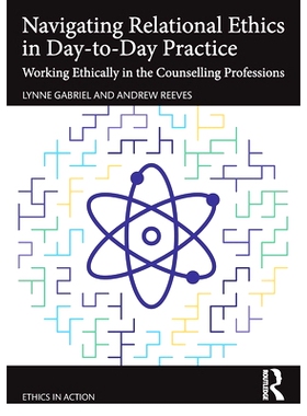 预订 Navigating Relational Ethics in Day-to-Day Practice: Working Ethically in the Counselling Professions 在日常实践中