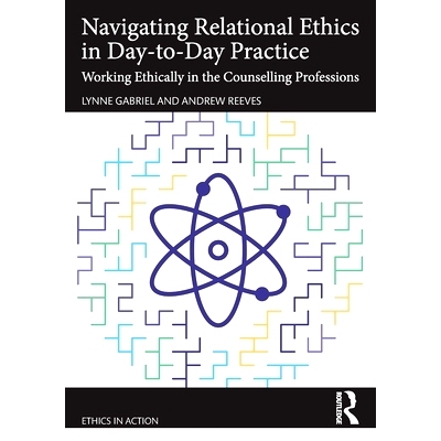 预订 Navigating Relational Ethics in Day-to-Day Practice: Working Ethically in the Counselling Professions 在日常实践中