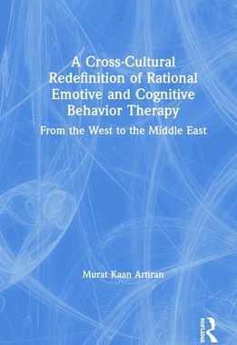 【预订】A Cross-Cultural Redefinition of Rational Emotive and Cognitive Behavior Therapy 9780367227920