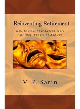 预订 Reinventing Retirement: How To Make Your Golden Years Fulfilling, Rewarding And Fun: 9788192777214