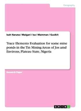 预订 Trace Elements Evaluation for some mine ponds in the Tin Mining Areas of Jos amd Environs, Plateau State, Nigeria: