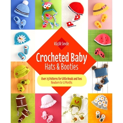 预订 Crocheted Baby: Hats & Booties: Over 25 Patterns for Little Heads and Toes--Newborn to 12 Months: 9781570768446