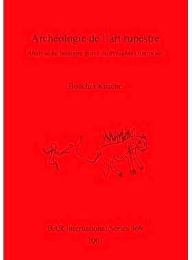 预订 Archéologie de l’art rupestre: Analyse du bestiaire gravé du Présahara marocain 岩画考古学: 9781841712567