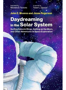 预订 Daydreaming in the Solar System: Surfing Saturns Rings, Golfing on the Moon, and Other Adventures in Space Explor a