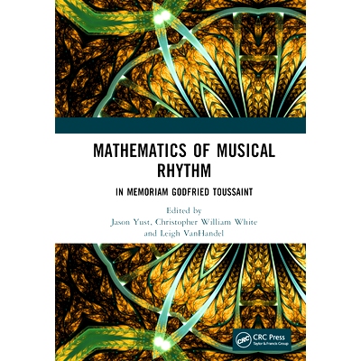 预订 Mathematics of Musical Rhythm: In Memoriam Godfried Toussaint 音乐节奏数学：哥德弗里德·杜桑纪念文集: 9781032818498