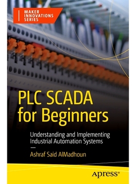 预订 PLC SCADA for Beginners: Understanding and Implementing Industrial Automation Systems 可编程逻辑控制器与数据采集与