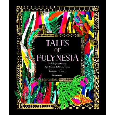 预订 Tales of Polynesia: Folktales from Hawai’i, New Zealand, Tahiti, and Samoa: Folktales from Hawai’i, New Zealand,