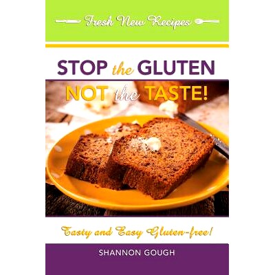 预订 S* the Gluten! Not the Taste!: Tasty and Easy Gluten-Free!: 9781606451519