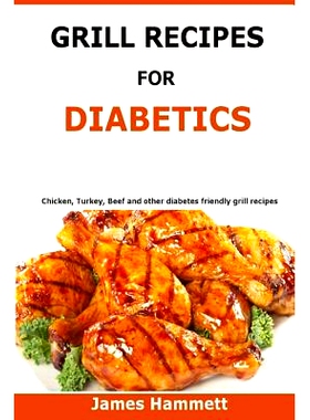 预订 Diabetic Grill Recipes: Chicken, turkey, beef, pork, fish and vegetable and others diabetes friendly grill recipes:
