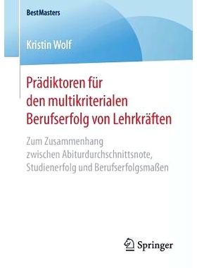 预订 Prädiktoren für den multikriterialen Berufserfolg von Lehrkräften: Zum Zusammenhang zwischen Abiturdurchschnitts