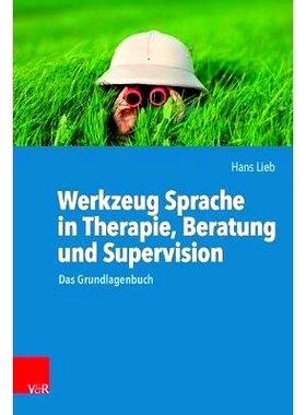 预订 Werkzeug Sprache in Therapie, Beratung und Supervision: Das Grundlagenbuch 语言作为*、咨询和监督的工具：基础书: