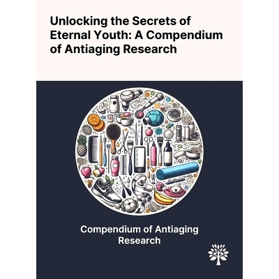 预订 Unlocking the Secrets of Eternal Youth: A Compendium of Antiaging Research