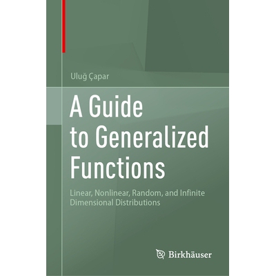 预订 A Guide to Generalized Functions: Linear, Nonlinear, Random, and Infinite Dimensional Distributions 广义函数指南：